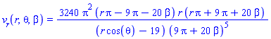 v__r(r, theta, beta) = 3240*Pi^2*(Pi*r-9*Pi-20*beta)*r*(Pi*r+9*Pi+20*beta)/((r*cos(theta)-19)*(9*Pi+20*beta)^5)