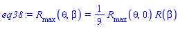 eq38 := R__max(theta, beta) = (1/9)*R__max(theta, 0)*R(beta)