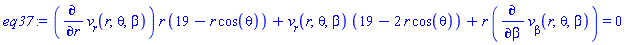 eq37 := (diff(v__r(r, theta, beta), r))*r*(19-r*cos(theta))+v__r(r, theta, beta)*(19-2*r*cos(theta))+r*(diff(v__beta(r, theta, beta), beta)) = 0