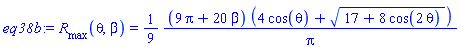 eq38b := R__max(theta, beta) = (1/9)*(9*Pi+20*beta)*(4*cos(theta)+(17+8*cos(2*theta))^(1/2))/Pi