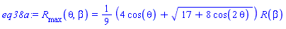 eq38a := R__max(theta, beta) = (1/9)*(4*cos(theta)+(17+8*cos(2*theta))^(1/2))*R(beta)
