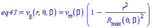 eq43 := v__beta(r, theta, beta) = v__m(beta)*(1-r^2/R__max(theta, beta)^2)
