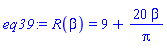 eq39 := R(beta) = 9+20*beta/Pi