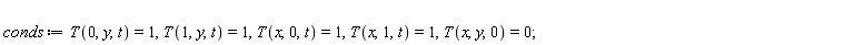 conds := T(0, y, t) = 1, T(1, y, t) = 1, T(x, 0, t) = 1, T(x, 1, t) = 1, T(x, y, 0) = 0