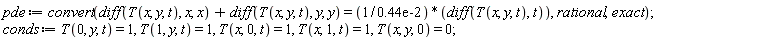 pde := convert(diff(T(x, y, t), x, x)+diff(T(x, y, t), y, y) = (diff(T(x, y, t), t))/(0.44e-2), rational, exact); conds := T(0, y, t) = 1, T(1, y, t) = 1, T(x, 0, t) = 1, T(x, 1, t) = 1, T(x, y, 0) = 0