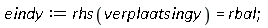 eindy := rhs(verplaatsingy) = rbal;