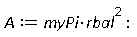 A := myPi*rbal^2: