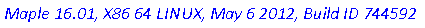 `Maple 16.01, X86 64 LINUX, May 6 2012, Build ID 744592`