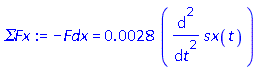 -Fdx = 0.28e-2*(diff(diff(sx(t), t), t))