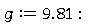g := 9.81: