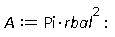 A := Pi*rbal^2: