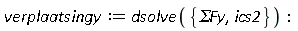 verplaatsingy := dsolve({ics2, `&Sigma;Fy`}):