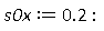 s0x := .2: