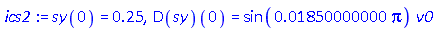 sy(0) = .25, (D(sy))(0) = sin(0.1850000000e-1*Pi)*v0
