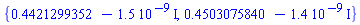 {.4421299352-0.15e-8*I, .4503075840-0.14e-8*I}