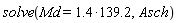 solve(Md = 1.4*139.2, Asch)