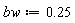bw := .25