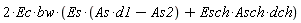 2*Ec*bw*(Es*(As*d1-As2)+Esch*Asch*dch)
