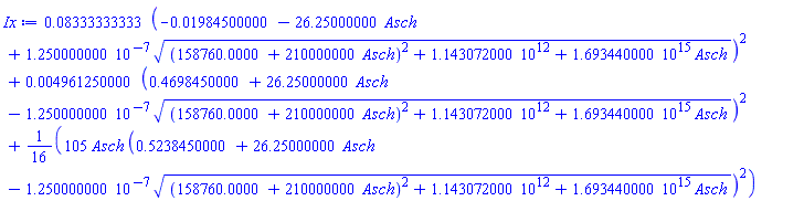 0.8333333333e-1*(-0.1984500000e-1-26.25000000*Asch+0.1250000000e-6*((158760.0000+210000000*Asch)^2+0.1143072000e13+0.1693440000e16*Asch)^(1/2))^2+0.4961250000e-2*(.4698450000+26.25000000*Asch-0.1250000000e-6*((158760.0000+210000000*Asch)^2+0.1143072000e13+0.1693440000e16*Asch)^(1/2))^2+(105/16)*Asch*(.5238450000+26.25000000*Asch-0.1250000000e-6*((158760.0000+210000000*Asch)^2+0.1143072000e13+0.1693440000e16*Asch)^(1/2))^2