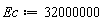 Ec := 32000000