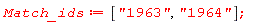 Match_ids := ["1963", "1964"]