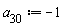 a__30 := -1