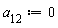 a__12 := 0