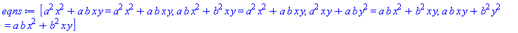 [a^2*x^2+a*b*x*y = a^2*x^2+a*b*x*y, a*b*x^2+b^2*x*y = a^2*x^2+a*b*x*y, a^2*x*y+a*b*y^2 = a*b*x^2+b^2*x*y, a*b*x*y+b^2*y^2 = a*b*x^2+b^2*x*y]