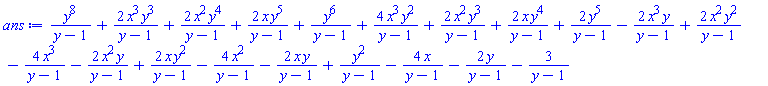 y^8/(y-1)+2*x^3*y^3/(y-1)+2*x^2*y^4/(y-1)+2*x*y^5/(y-1)+y^6/(y-1)+4*x^3*y^2/(y-1)+2*x^2*y^3/(y-1)+2*x*y^4/(y-1)+2*y^5/(y-1)-2*x^3*y/(y-1)+2*x^2*y^2/(y-1)-4*x^3/(y-1)-2*x^2*y/(y-1)+2*x*y^2/(y-1)-4*x^2/(y-1)-2*x*y/(y-1)+y^2/(y-1)-4*x/(y-1)-2*y/(y-1)-3/(y-1)