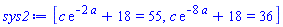 [c*exp(-2*a)+18 = 55, c*exp(-8*a)+18 = 36]