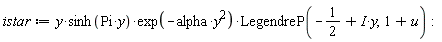 istar := y*sinh(Pi*y)*exp(-alpha*y^2)*LegendreP(-1/2+I*y, 1+u)