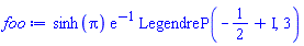 sinh(Pi)*exp(-1)*LegendreP(-1/2+I, 3)