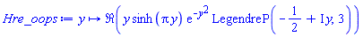 proc (y) options operator, arrow; Re(y*sinh(Pi*y)*exp(-y^2)*LegendreP(-1/2+I*y, 3)) end proc