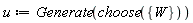 u := Generate(choose({W}))
