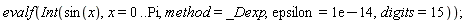 evalf(Int(sin(x), x = 0 .. Pi, method = _Dexp, epsilon = 0.1e-13, digits = 15))