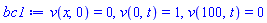 v(x, 0) = 0, v(0, t) = 1, v(100, t) = 0