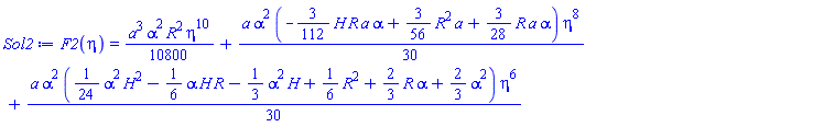 F2(eta) = (1/10800)*a^3*alpha^2*R^2*eta^10+(1/30)*a*alpha^2*(-(3/112)*H*R*a*alpha+(3/56)*R^2*a+(3/28)*R*a*alpha)*eta^8+(1/30)*a*alpha^2*((1/24)*alpha^2*H^2-(1/6)*alpha*H*R-(1/3)*alpha^2*H+(1/6)*R^2+(2/3)*R*alpha+(2/3)*alpha^2)*eta^6