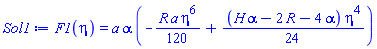 F1(eta) = a*alpha*(-(1/120)*R*a*eta^6+(1/24)*(H*alpha-2*R-4*alpha)*eta^4)