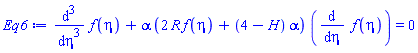 diff(diff(diff(f(eta), eta), eta), eta)+alpha*(2*R*f(eta)+(4-H)*alpha)*(diff(f(eta), eta)) = 0