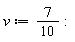 v := 7/10: