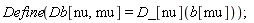 Define(Db[nu, mu] = D_[nu](b[mu]))