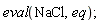 eval(`#mrow(mo("Na",mathcolor = "blue"),mo("Cl",mathcolor = "blue"))`, eq)