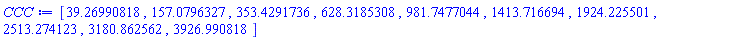 [39.26990818, 157.0796327, 353.4291736, 628.3185308, 981.7477044, 1413.716694, 1924.225501, 2513.274123, 3180.862562, 3926.990818]