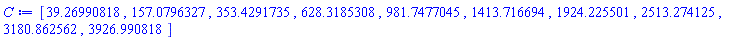 [39.26990818, 157.0796327, 353.4291735, 628.3185308, 981.7477045, 1413.716694, 1924.225501, 2513.274125, 3180.862562, 3926.990818]