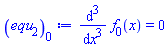 diff(diff(diff(f[0](x), x), x), x) = 0