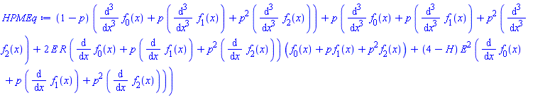 (1-p)*(diff(diff(diff(f[0](x), x), x), x)+p*(diff(diff(diff(f[1](x), x), x), x))+p^2*(diff(diff(diff(f[2](x), x), x), x)))+p*(diff(diff(diff(f[0](x), x), x), x)+p*(diff(diff(diff(f[1](x), x), x), x))+p^2*(diff(diff(diff(f[2](x), x), x), x))+2*E*R*(diff(f[0](x), x)+p*(diff(f[1](x), x))+p^2*(diff(f[2](x), x)))*(f[0](x)+p*f[1](x)+p^2*f[2](x))+(4-H)*E^2*(diff(f[0](x), x)+p*(diff(f[1](x), x))+p^2*(diff(f[2](x), x))))