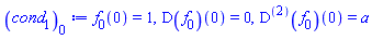 f[0](0) = 1, (D(f[0]))(0) = 0, ((D@@2)(f[0]))(0) = a