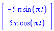 Vector(2, {(1) = -5*Pi*sin(Pi*t), (2) = 5*Pi*cos(Pi*t)})