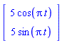 Vector(2, {(1) = 5*cos(Pi*t), (2) = 5*sin(Pi*t)})