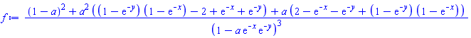 ((1-a)^2+a^2*((1-exp(-y))*(1-exp(-x))-2+exp(-x)+exp(-y))+a*(2-exp(-x)-exp(-y)+(1-exp(-y))*(1-exp(-x))))/(1-a*exp(-x)*exp(-y))^3